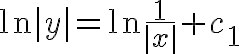 $\ln|y|=\ln\frac1{|x|}+c_1$
